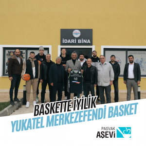 YUKATEL MERKEZEFENDİ BASKET ekibi PASVAK Aşevini ziyaret etti.